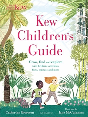 Brereton, Catherine. Kew Children's Guide - Grow, find and explore with brilliant activities, facts, quizzes and more. Bloomsbury Publishing PLC, 2018.