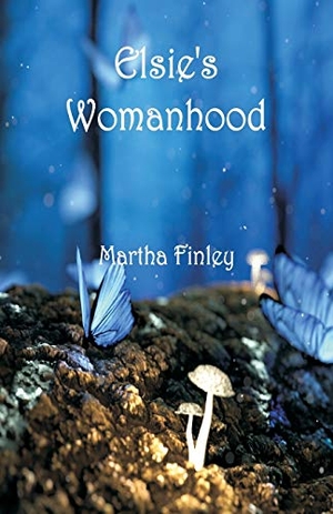 Finley, Martha. Elsie's Womanhood. Alpha Editions, 2018.