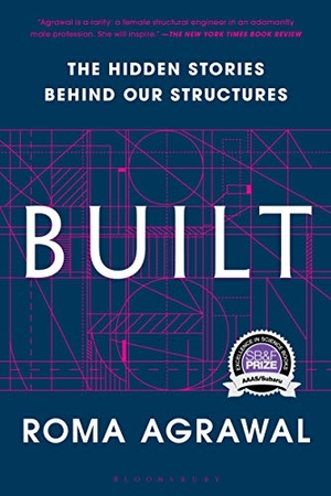 Agrawal, Roma. Built - The Hidden Stories Behind Our Structures. Bloomsbury USA, 2019.