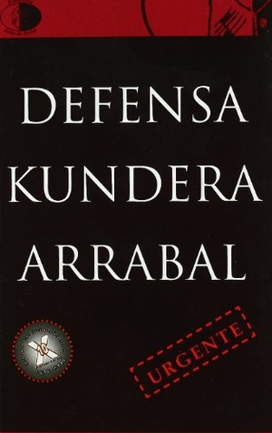 Arrabal, Fernando / Milan Kundera. Defensa : Kundera/Arrabal. Libros del Innombrable, 2008.