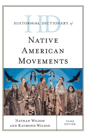 Wilson, Nathan / Raymond Wilson. Historical Dictionary of Native American Movements. Rowman & Littlefield Publishers, 2024.