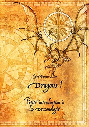 Panier-Alix, Claire. Dragons ! - Petite introduction à la draconologie. Books on Demand, 2019.