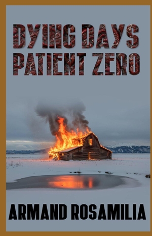 Rosamilia, Armand. Dying Days - Patient Zero. Independently published, 2026.
