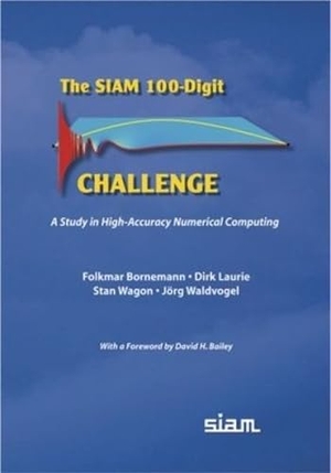 Bornemann, Folkmar / Laurie, Dirk et al. The SIAM 100-Digit Challenge - A Study in High-Accuracy Numerical Computing. Society for Industrial and Applied Mathematics (SIAM), 1987.