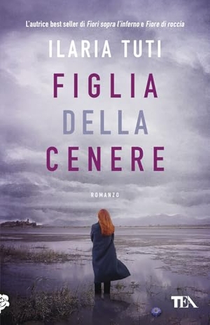 Tuti, Ilaria. Figlia della cenere. TEA, 2026.