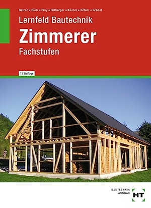 Batran, Balder / Bläsi, Herbert et al. Lernfeld Bautechnik Zimmerer - Fachstufen. Handwerk + Technik GmbH, 2023.