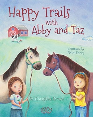 Brown, Christina. Happy Trails with Abby and Taz. Brown Books Publishing Group, 2018.