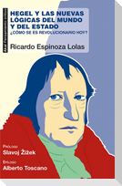 Hegel y las nuevas lógicas del mundo y del estado : ¿cómo se es revolucionario hoy?