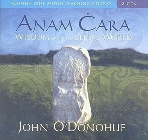 O'Donohue, John. Anam Cara - Wisdom from the Celtic World. MacMillan Audio, 1996.