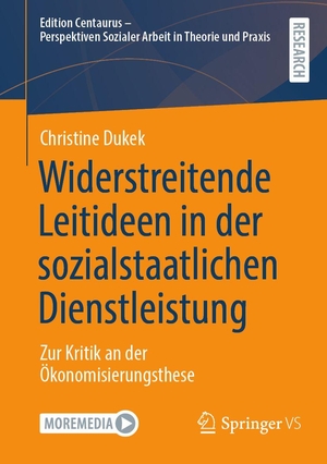 Dukek, Christine. Widerstreitende Leitideen in der sozialstaatlichen Dienstleistung - Zur Kritik an der Ökonomisierungsthese. Springer-Verlag GmbH, 2026.