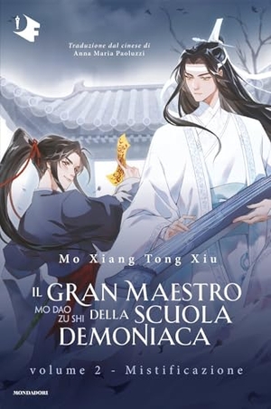Mo Xiang Tong Xiu. Mistificazione. Il gran maestro della scuola demoniaca. Vol. 2. Mondadori, 2024.