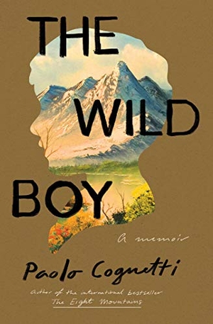 Cognetti, Paolo. The Wild Boy. Simon & Schuster, 2019.