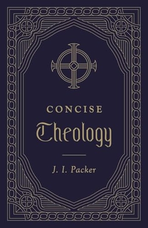 Packer, J. I.. Concise Theology. Crossway Books, 2020.