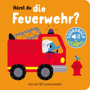 Hörst du die Feuerwehr? - Soundbuch | Pappbilderbuch mit vielen Geräuschen und Suchspiel für Kinder ab 12 Monaten. FISCHER Sauerländer, 2025.