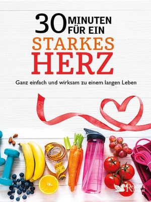 30 Minuten für ein starkes Herz - Ganz einfach und wirksam zu einem langen Leben. Reader's Digest, 2025.