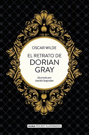 Wilde, Oscar. El retrato de Dorian Gray. Editorial Alma, 2021.