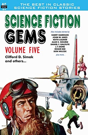 Jakes, John W. / Dee, Roger et al. Science Fiction Gems, Volume Five, Clifford D. Simak and Others. Armchair Fiction & Music, 2013.
