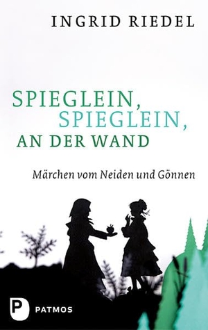 Riedel, Ingrid. Spieglein, Spieglein an der Wand - Märchen vom Neiden und Gönnen. Patmos-Verlag, 2012.