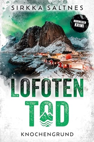 Saltnes, Sirkka. LOFOTENTOD - Knochengrund - Norwegenkrimi. via tolino media, 2025.