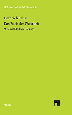 Seuse, Heinrich. Das Buch der Wahrheit - Mittelhochdeutsch - Deutsch. Felix Meiner Verlag, 1993.