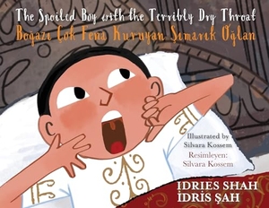 Shah, Idries. The Spoiled Boy with the Terribly Dry Throat / Boğazı Çok Fena Kuruyan Şımarık Oğlan - Bilingual English-Turkish Edition / İngilizce-Türkçe İki Dilli Baskı. Hoopoe Books, 2023.