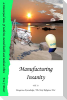 Manufacturing Insanity - Vol. 2 - Dangerous Knowledge / The Next Religious War