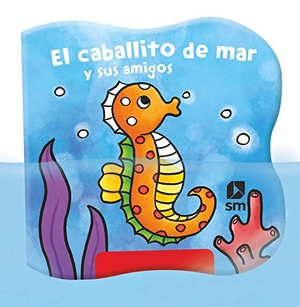 Tellechea, Teresa / Laura-Anne Robjohns. El caballito de mar y sus amigos. Fundación Santa María-Ediciones SM, 2021.