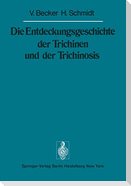 Die Entdeckungsgeschichte der Trichinen und der Trichinosis