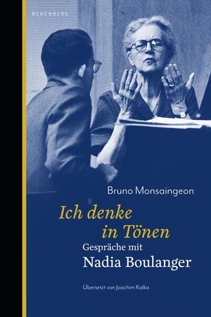 Montsaingeon, Bruno. Ich denke in Tönen - Gespräche mit Nadia Boulanger. Berenberg Verlag, 2023.