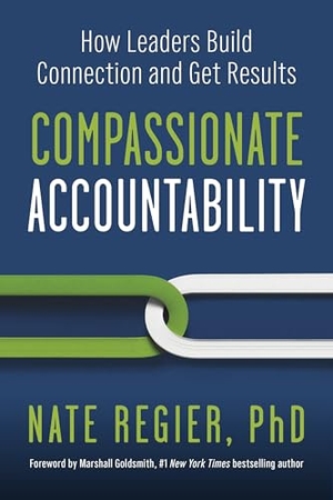 Goldsmith, Marshall / Nate Regier. Compassionate Accountability. Berrett-Koehler Publishers, 2023.