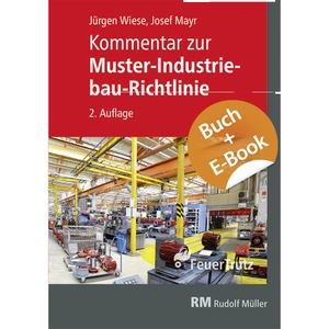 Mayr, Josef / Jürgen Wiese. Kommentar zur Muster-Industriebau-Richtlinie - mit E-Book (PDF). FeuerTRUTZ Network GmbH, 2024.