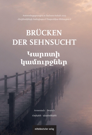 Friedrich-Bödecker-Kreis in Sachsen-Anhalt e. V. (Hrsg.). Brücken der Sehnsucht - Autorenbegegnungen in Sachsen-Anhalt 2025. Mitteldeutscher Verlag, 2026.