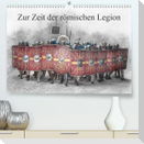 Zur Zeit der römischen Legion (Premium, hochwertiger DIN A2 Wandkalender 2023, Kunstdruck in Hochglanz)