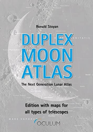 Stoyan, Ronald. Duplex Moon Atlas - The Next Generation Lunar Atlas. Oculum-Verlag, 2022.