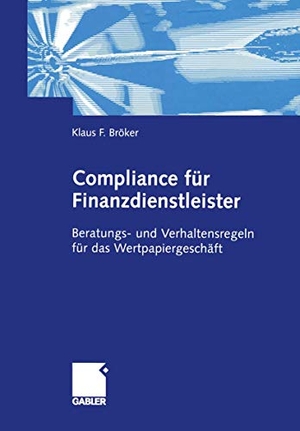 Bröker, Klaus. Compliance für Finanzdienstleister - Beratungs- und Verhaltensregeln für das Wertpapiergeschäft. Gabler Verlag, 2012.