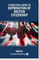 A Practical Guide to Deprivation of British Citizenship