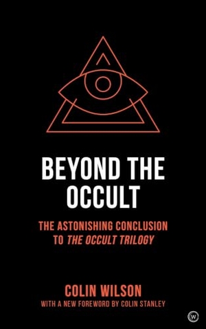 Wilson, Colin. Beyond the Occult - The Astonishing Conclusion to the Occult Trilogy. Red Wheel, 2020.
