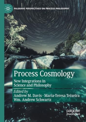 Davis, Andrew M. / Wm. Andrew Schwartz et al (Hrsg.). Process Cosmology - New Integrations in Science and Philosophy. Springer International Publishing, 2022.
