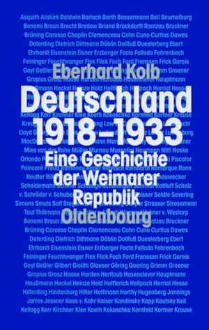 Kolb, Eberhard. Deutschland 1918-1933 - Eine Geschichte der Weimarer Republik. De Gruyter Oldenbourg, 2010.