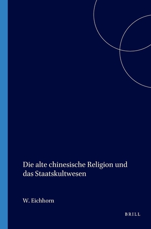 Eichhorn. Die Alte Chinesische Religion Und Das Staatskultwesen. Brill, 1976.