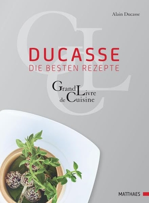 Alain Ducasse. Ducasse - die besten Rezepte - Grand Livre de Cuisine. Matthaes Verlag, 2011.