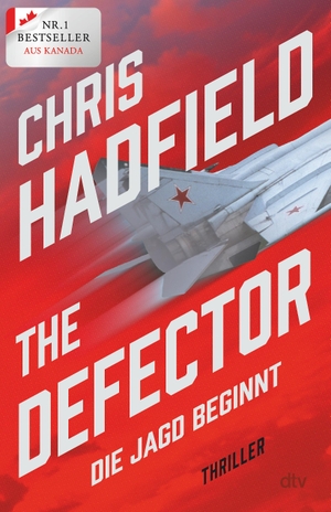 Hadfield, Chris. The Defector - Die Jagd beginnt - Thriller | Ein adrenalingeladener Spionagethriller geschrieben von einem der erfahrensten Kampfpiloten der US Air Force. dtv Verlagsgesellschaft, 2024.