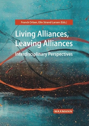 Orban, Franck / Elin Strand Larsen (Hrsg.). Living Alliances, Leaving Alliances - Interdisciplinary Perspectives. Waxmann Verlag GmbH, 2022.