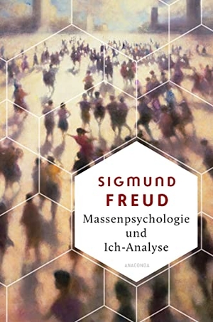 Freud, Sigmund. Massenpsychologie und Ich-Analyse. Anaconda Verlag, 2022.