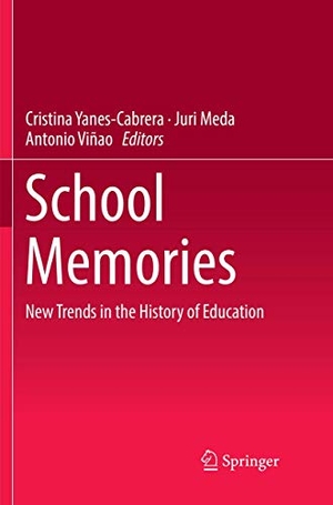 Yanes-Cabrera, Cristina / Antonio Viñao et al (Hrsg.). School Memories - New Trends in the History of Education. Springer International Publishing, 2018.