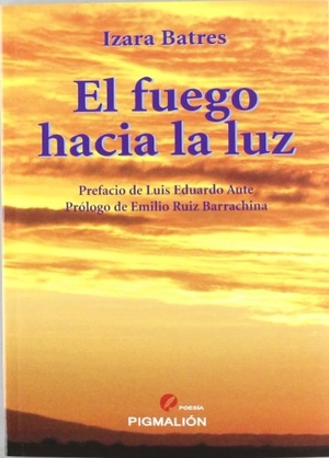 Batres Cuevas, Izara. El fuego hacia la luz. Grupo Editorial Sial Pigmalión, S.L., 2011.