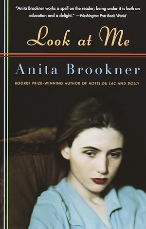 Brookner, Anita. Look at Me. Knopf Doubleday Publishing Group, 1997.