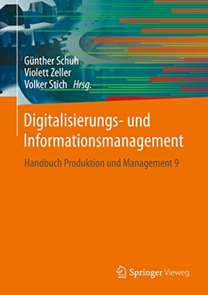Schuh, Günther / Volker Stich et al (Hrsg.). Digitalisierungs- und Informationsmanagement - Handbuch Produktion und Management 9. Springer Berlin Heidelberg, 2022.