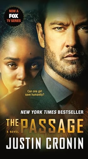 Cronin, Justin. The Passage (TV Tie-In Edition) - A Novel (Book One of the Passage Trilogy). Random House Publishing Group, 2018.