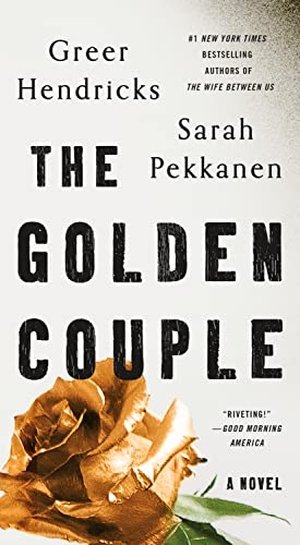 Hendricks, Greer / Sarah Pekkanen. The Golden Couple. St. Martin's Publishing Group, 2023.